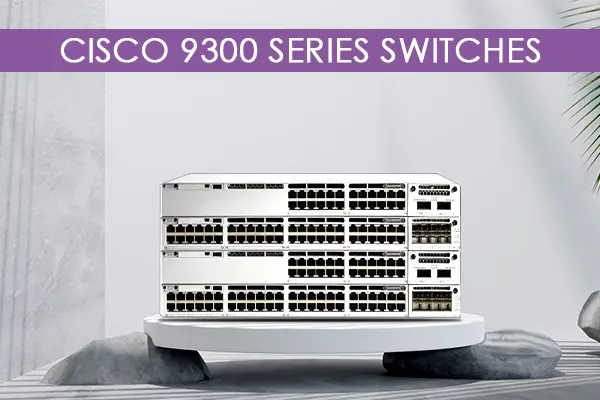 Cisco 9300 Series Switches