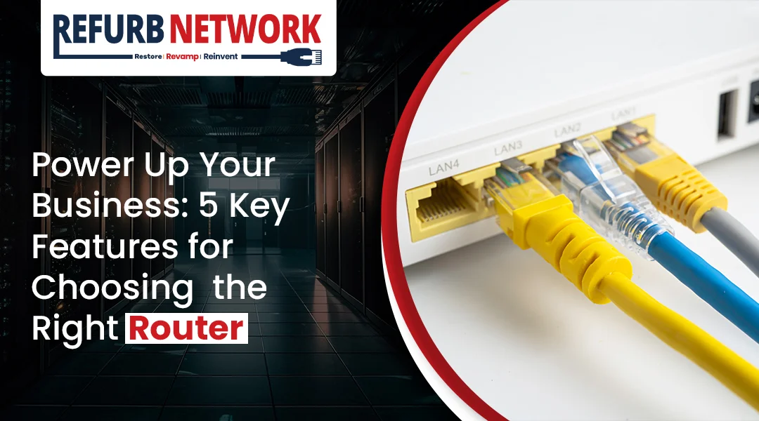 Power Up Your Business: 5 Key Features for Choosing the Right Router for Business